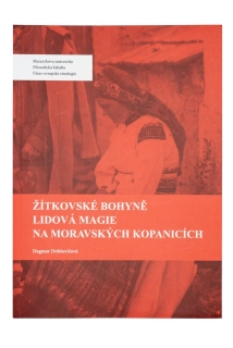 Žitkovské bohyně. Lidová magie na Moravských Kopanicích