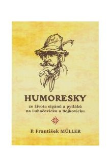 Humoresky ze života cigánů a pytláků na Luhačovicku a Bojkovicku